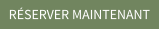 RÉSERVER MAINTENANT