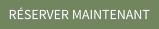 RÉSERVER MAINTENANT