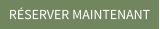 RÉSERVER MAINTENANT