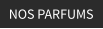 NOS PARFUMS