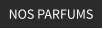 NOS PARFUMS