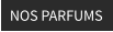 NOS PARFUMS