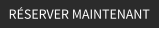 RÉSERVER MAINTENANT